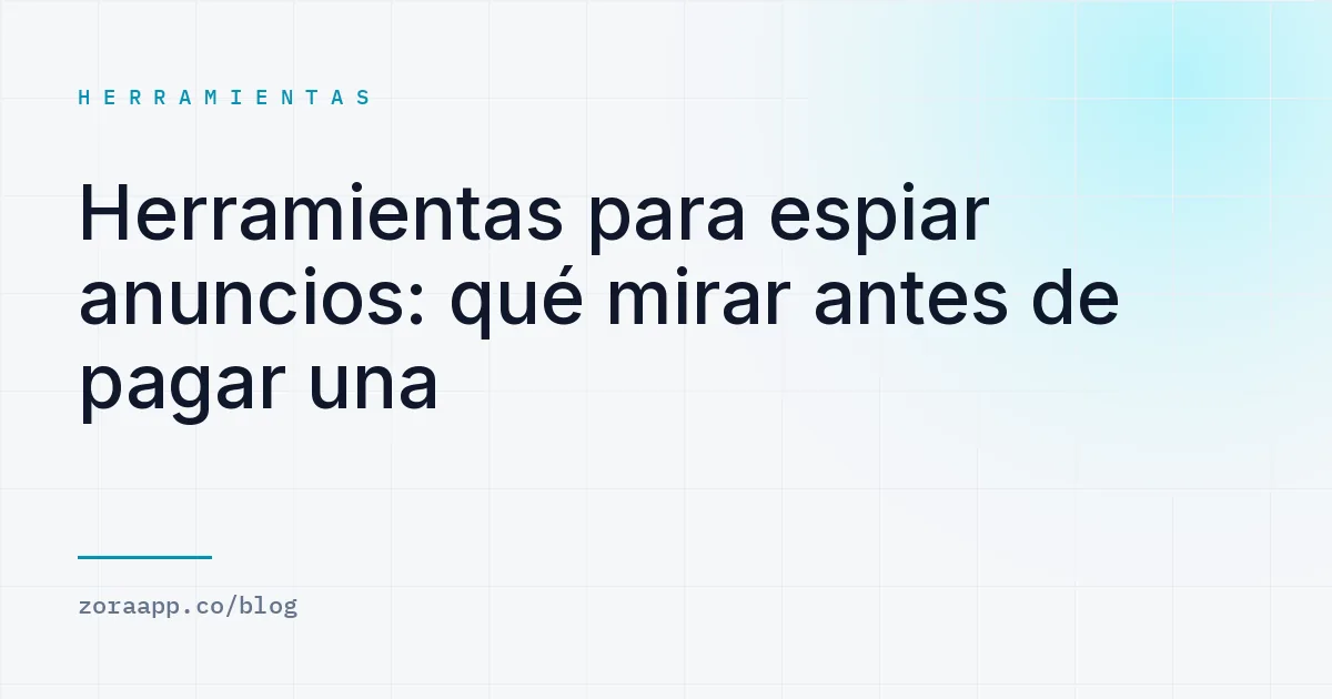 Herramientas para espiar anuncios: qué mirar antes de pagar una