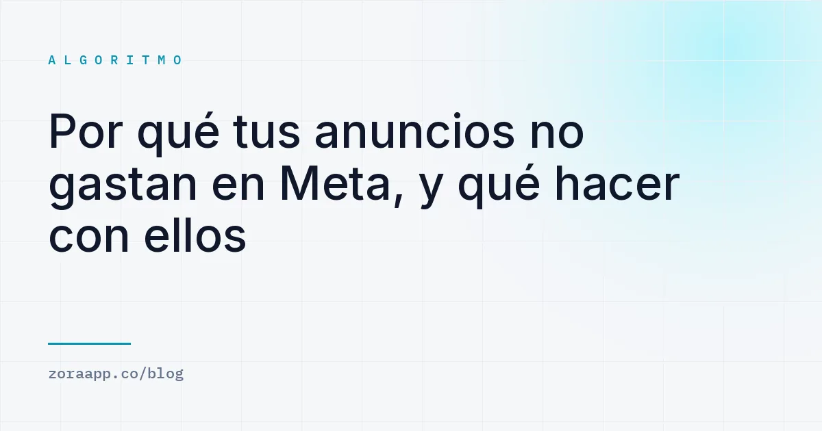 Por qué tus anuncios no gastan en Meta, y qué hacer con ellos
